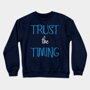 Trust the Timing Crewneck Sweatshirt
